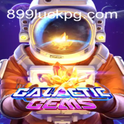 GalacticGems: The Stellar Experience at 899Luck.COM