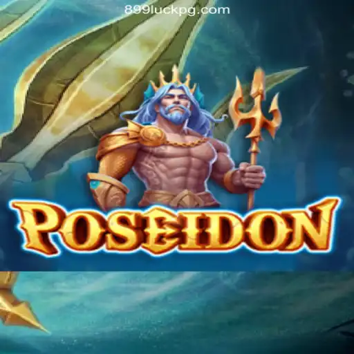 Dive into the Excitement of Poseidon: A Premier Game on 899Luck.COM Platform